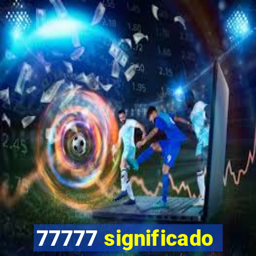 77777 significado