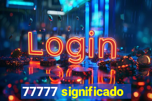 77777 significado