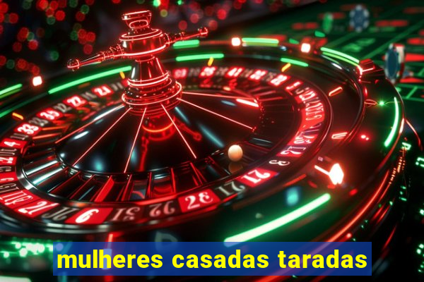mulheres casadas taradas