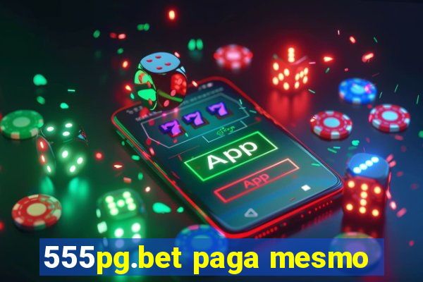 555pg.bet paga mesmo