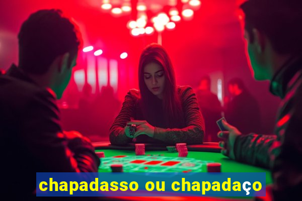 chapadasso ou chapadaço