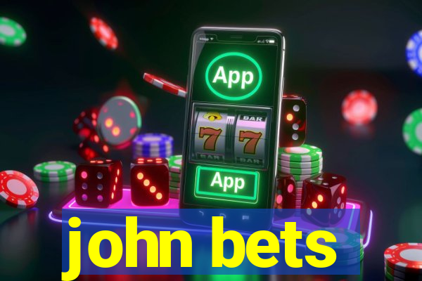 john bets