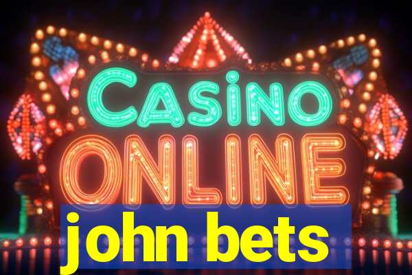 john bets