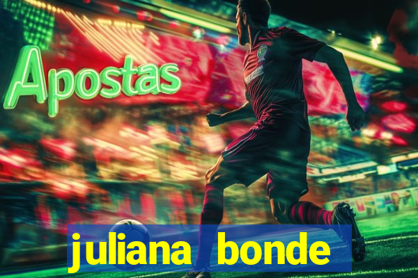 juliana bonde mostrando tudo