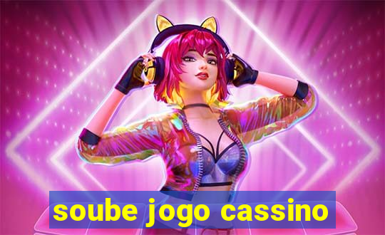 soube jogo cassino