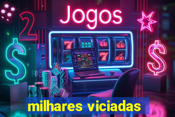 milhares viciadas