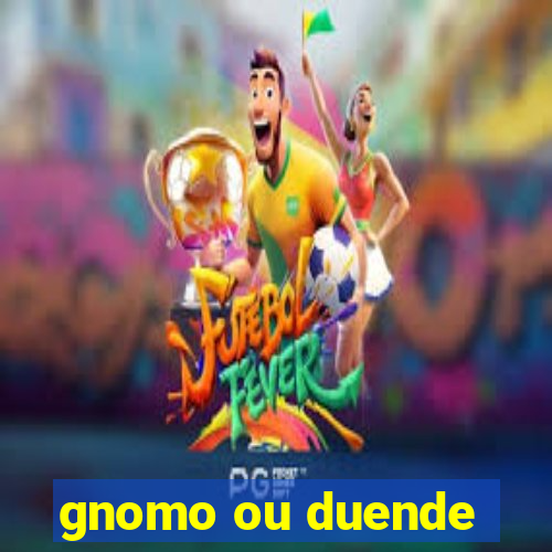 gnomo ou duende