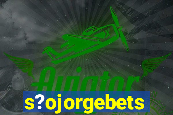 s?ojorgebets