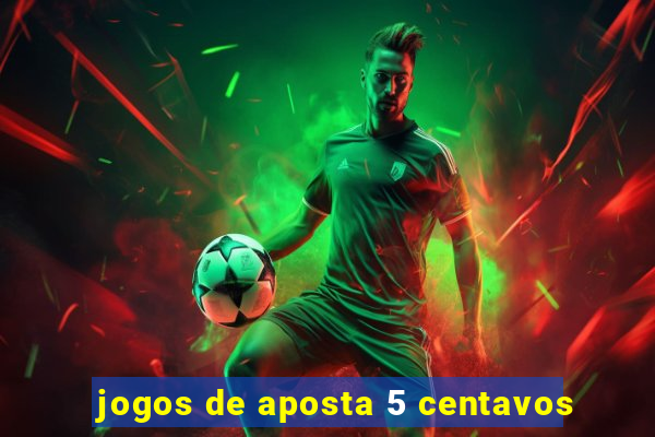 jogos de aposta 5 centavos