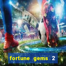 fortune gems 2 demo grátis