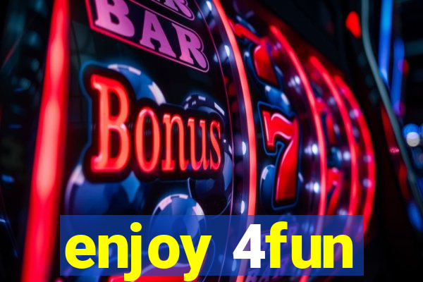 enjoy 4fun