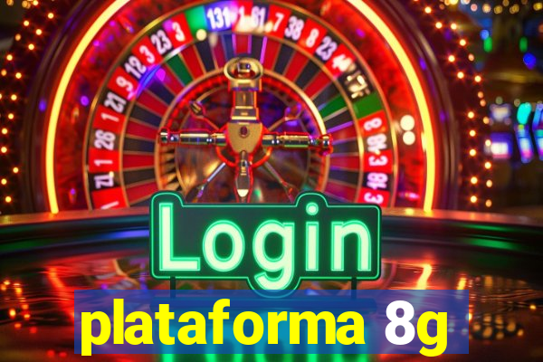 plataforma 8g