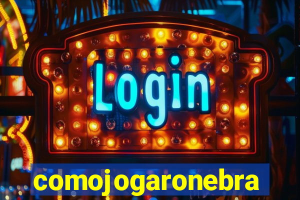 comojogaronebra