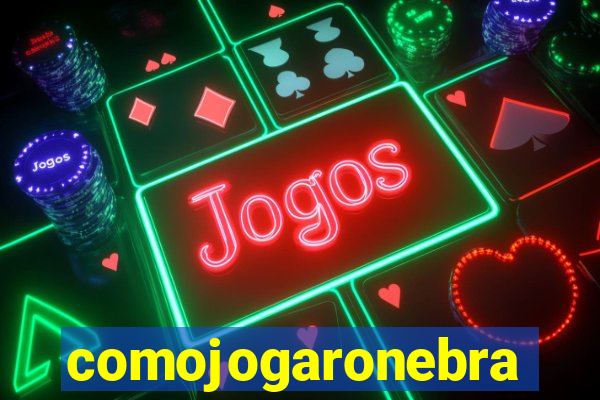 comojogaronebra