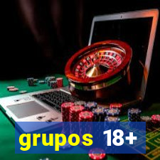 grupos 18+