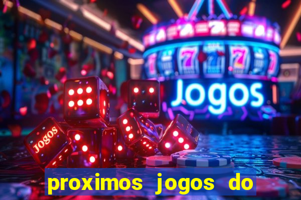 proximos jogos do corinthians brasileiro