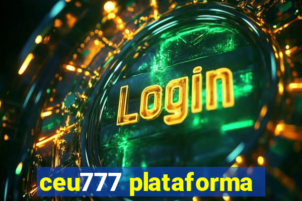 ceu777 plataforma