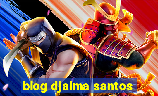 blog djalma santos