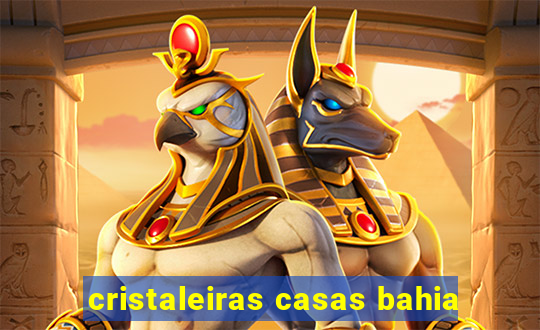 cristaleiras casas bahia