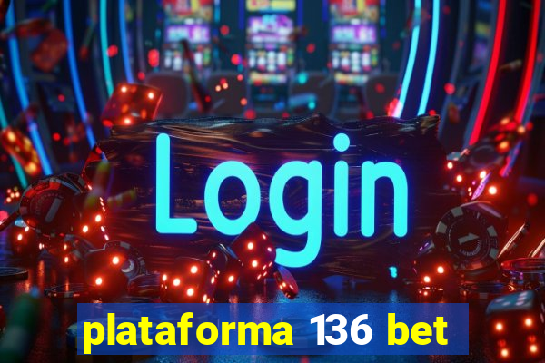 plataforma 136 bet