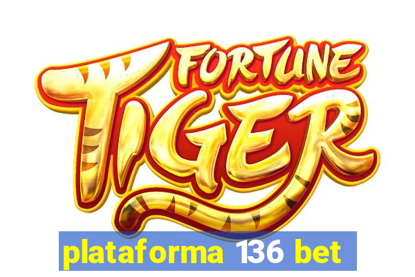plataforma 136 bet