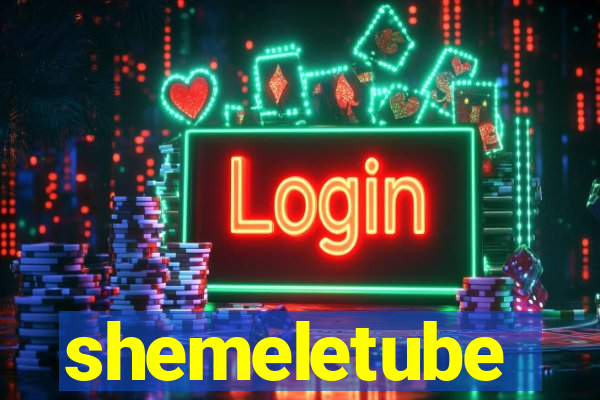 shemeletube