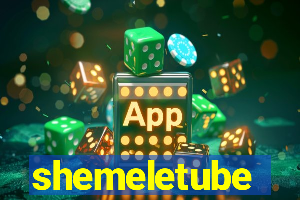 shemeletube
