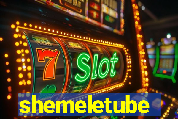 shemeletube