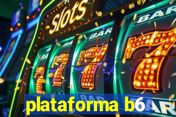 plataforma b6