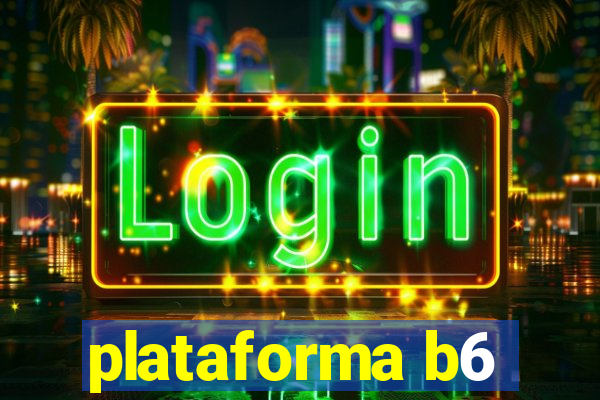 plataforma b6