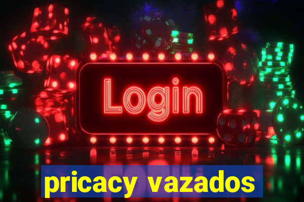 pricacy vazados