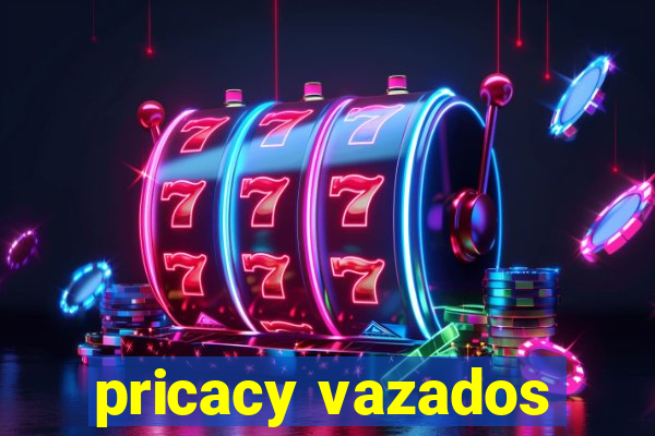 pricacy vazados
