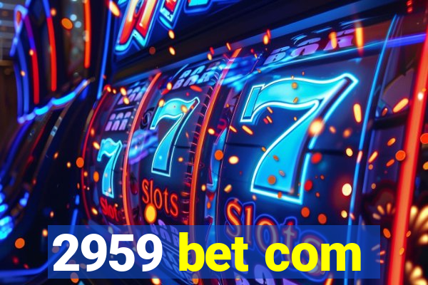 2959 bet com