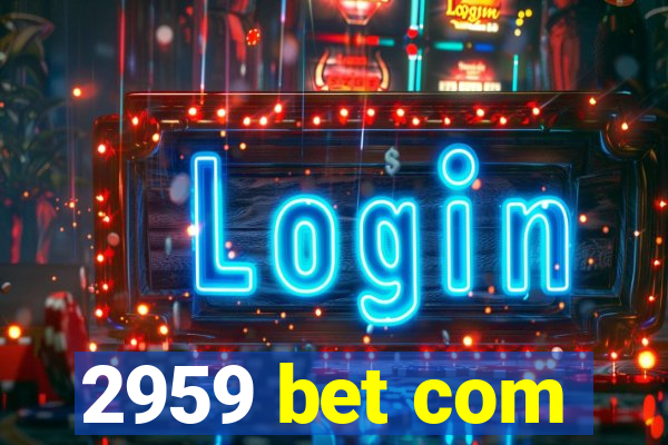 2959 bet com