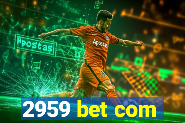 2959 bet com