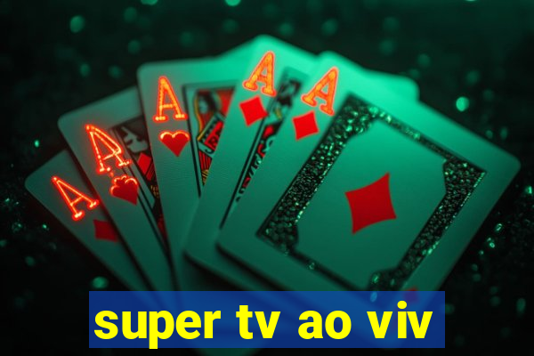 super tv ao viv