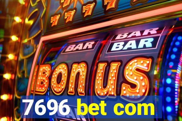 7696 bet com