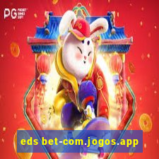 eds bet-com.jogos.app