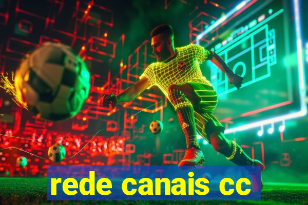 rede canais cc