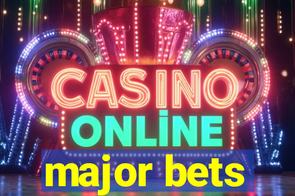 major bets