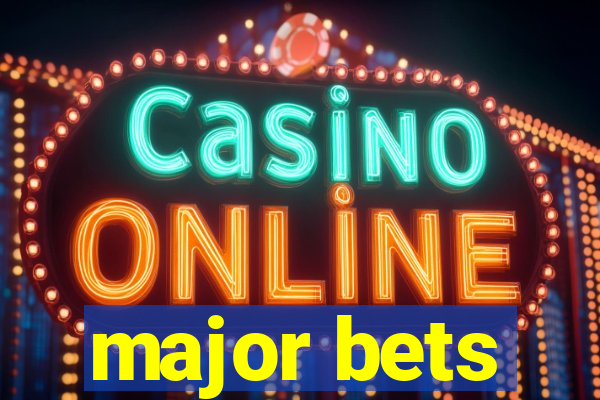major bets
