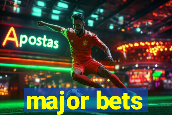 major bets