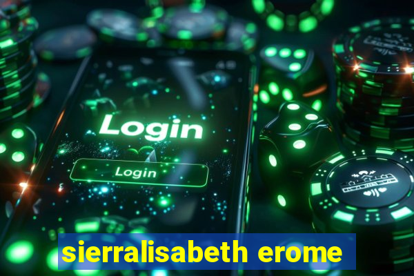 sierralisabeth erome