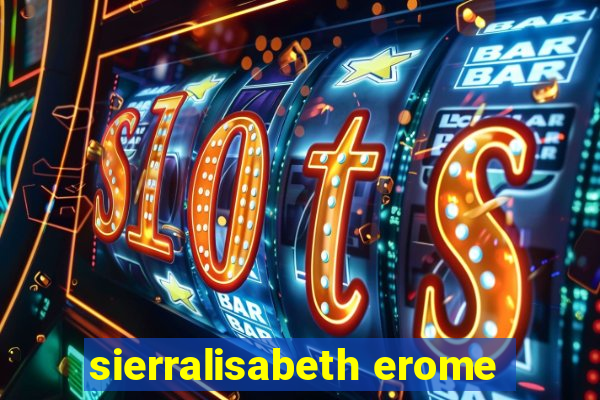 sierralisabeth erome