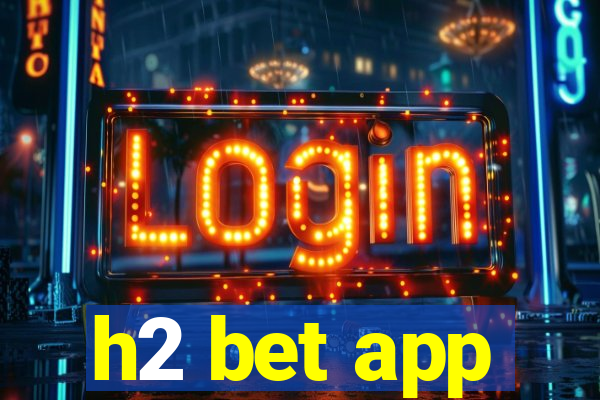 h2 bet app