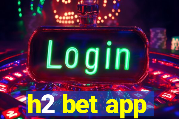 h2 bet app