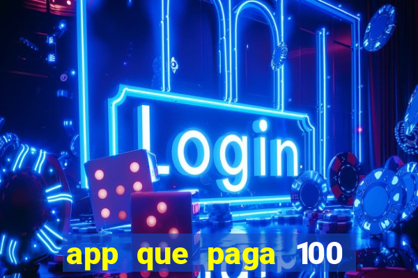 app que paga 100 reais por dia