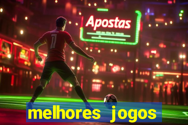 melhores jogos estrela bet
