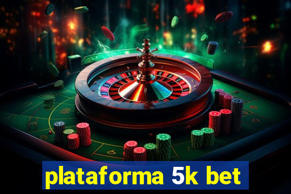 plataforma 5k bet