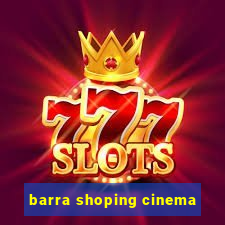 barra shoping cinema